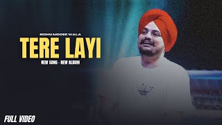 Tere Layi  Sidhu Moose Wala New Song  Official Video  New Album [upl. by Ovida833]