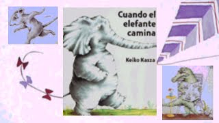 🐘CUANDO EL ELEFANTE CAMINA🐘miriamaurora cuandoelelefantecamina cuentosdekeikokasza [upl. by Verner289]