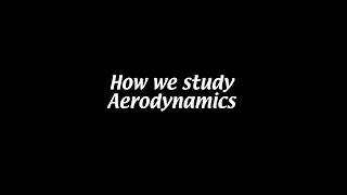 How we study aerodynamics Aerodynamics 1 [upl. by Feld429]