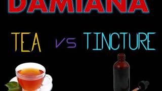 DAMIANA TEA VS TINCTURE herbal series  TURNERA DIFFUSA [upl. by Yracaz]