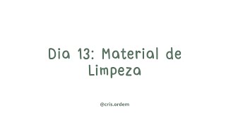 Dia 13 Material de Limpeza [upl. by Yawnoc]