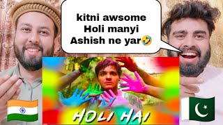 HOLI HAI  Ashish Chanchlani  Funny Reaction By  Pakistani Real Reactions [upl. by Zsazsa644]