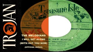 The Melodians  I Will Get Along Without You Official Audio [upl. by Baillie]