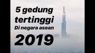 5 Gedung tertinggi di negara ASEAN terkini 2019 [upl. by Virgil]