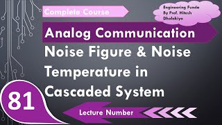 Equivalent Noise Figure and Noise Temperature in Cascaded system in Analog Communication [upl. by Hendrick]