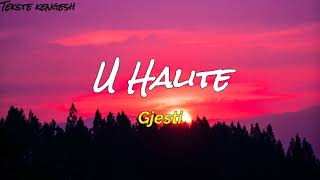 Gjesti  U halite LyricsTeksti [upl. by Goulder386]