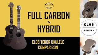 KLOS Hybrid vs Full Carbon Tenor Ukulele Comparison [upl. by Nus875]