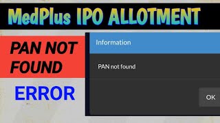 MedPlus IPO PAN Not Found Error  MedPlus IPO Allotment Status [upl. by Anikat688]