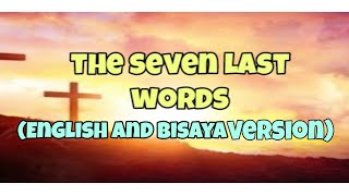 SEVEN LAST WORDS English and Bisaya Version [upl. by Enaywd230]