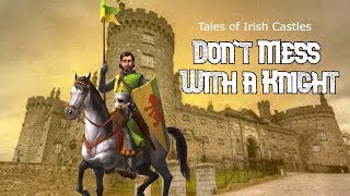 Tales of Irish Castles Dont Mess With a Knight [upl. by Lesko]