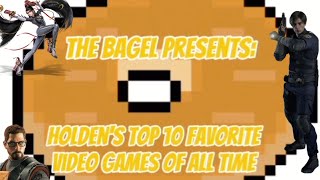 Holdens top 10 Favorite Video Games of all time [upl. by Missak]