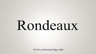 How To Say Rondeaux [upl. by Uel348]