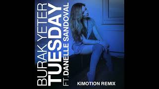 Burak Yeter ft Danelle Sandoval  Tuesday Kimotion Remix [upl. by Norrag]