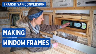 Making our Campervan Window Frames  Transit Van Conversion E25 [upl. by Pitts]