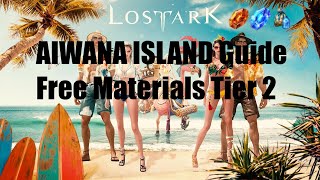 LOST ARK  Aiwana Island guide  Free Materials Tier 2 [upl. by Uahsoj995]