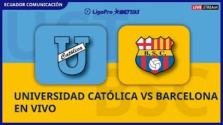 UNIVERSIDAD CATÓLICA VS BARCELONA  EN VIVO  LIGA PRO FECHA 15  FORMATO RADIO [upl. by Sherline921]