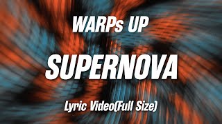 WARPs UP  SUPERNOVA（Lyric Video Full Size） [upl. by Tower345]