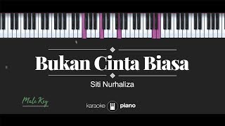 Bukan Cinta Biasa MALE KEY Siti Nurhaliza KARAOKE PIANO [upl. by Alley]