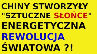 Chiny sztuczne słońce wynalazek [upl. by Aiotal]