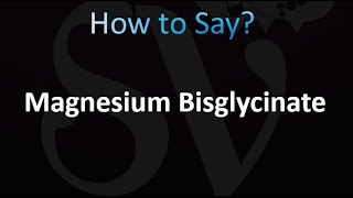 How to Pronounce Magnesium Bisglycinate correctly [upl. by Nilyaj159]