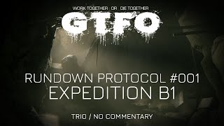 GTFO  Expedition B1 Beta Rundown 001 TrioNo Commentary [upl. by Alisen]