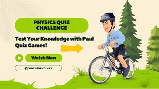 Ultimate Physics Quiz Challenge Test Your Knowledge with Paul’s Quiz Games [upl. by Horst814]