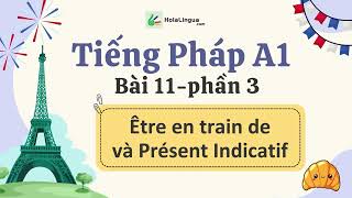 Être en train de VS Présent Indicatif trong tiếng Pháp  Tiếng Pháp A1  Bài 11  Phần 3 [upl. by Ekud]