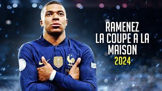 Kylian Mbappé ❯ RAMENEZ LA COUPE A LA MAISON • Skills amp Goals 2024  HD [upl. by Lleinad]