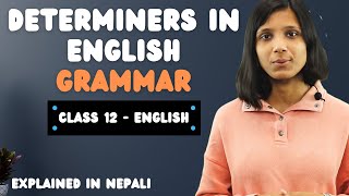 Determiners in English Grammar in Nepali  Quantifiers  Class 12  Rules  Full Concept  NEB [upl. by Dorreg]