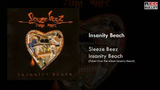 Sleeze Beez  Insanity Beach Taken from the album Insanity Beach [upl. by Adnilym]