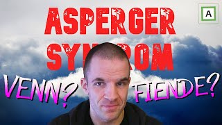 Asperger syndrom  VENN eller FIENDE [upl. by Gavrilla235]