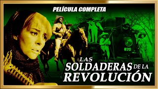 LAS SOLDADERAS de la Revolución Mexicana Estreno 2023 [upl. by Gisser]