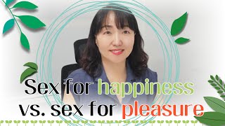 Sex amp Xes Sex for happiness vs sex for pleasure [upl. by Lundquist]