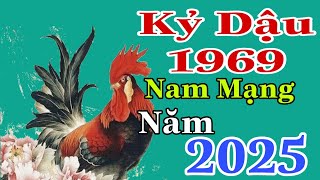 Tài Lộc của Kỷ Dậu 1969 Nam Mạng Năm 2025 Phát triển Tài Chính Sự Nghiệp yên Ổn [upl. by Ernst370]