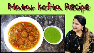 Matar kofta Recipe  Matar kofta  Gulmeenay Foods [upl. by Nnaeitak]