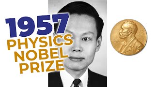 1957 Nobel Prize in Physics  Changed The Way Everyone Looked at Fundamental Forces [upl. by Deeanne]