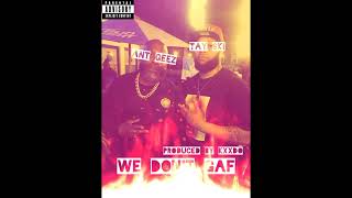 We Dont GAF Ant Geez ft TaySki [upl. by Anelrad894]