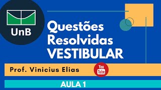 VESTIBULAR UNB  QUESTÕES RESOLVIDAS  AULA 1 [upl. by Haletta]