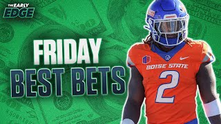 Fridays BEST BETS and PICKS College Football  NFL  The Early Edge [upl. by Niliac883]