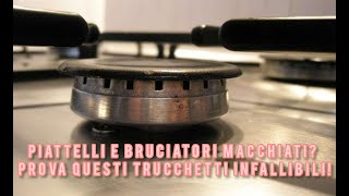 Piattelli e bruciatori MACCHIATI Prova questi trucchetti INFALLIBILI [upl. by Ellednek932]