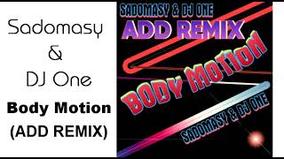 ► SADOMASY amp DJ ONE • Body Motion ADD REMIX [upl. by Ebanreb924]