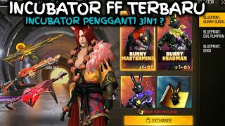 BOCORAN INCUBATOR FF TERBARU INCUBATOR FF SELANJUTNYA INCUBATOR PENGGANTI 3IN1 [upl. by Disini]