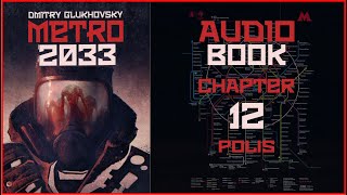 Metro 2033 Audiobook Chapter 12 Polis  Post Apocalyptic Novel by Dmitry Glukhovsky [upl. by Hgieleak]