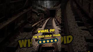 The Mystery of the Lost Nazi Gold Train 🔍🚂 facts history shorts [upl. by Inavoj]