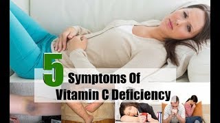 5 Top Symptoms Of Vitamin C Deficiency [upl. by Aisha]