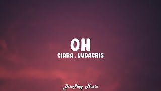 Ciara ft Ludacris  OH lyrics [upl. by Parrott]