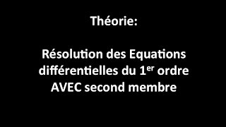 Résolution des équations différentielles du 1er ordre AVEC 2nd membre  la théorie [upl. by Elehcar]