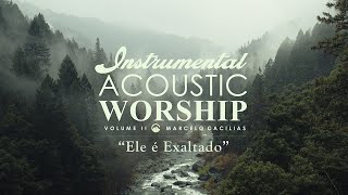 Marcelo Cacilias  Ele é Exaltado Instrumental [upl. by Anuhsal]