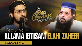 Featuring Allama Ibtisam Elahi Zaheer  Amir Podcast  Episode 09 [upl. by Nnahgaem637]