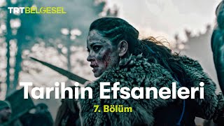 Tarihin Efsaneleri  Tomris Hatun 7 Bölüm  TRT Belgesel [upl. by Graner409]